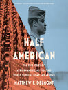 《半个美国人:非裔美国人在国内外参加二战的史诗故事》的封面图片
